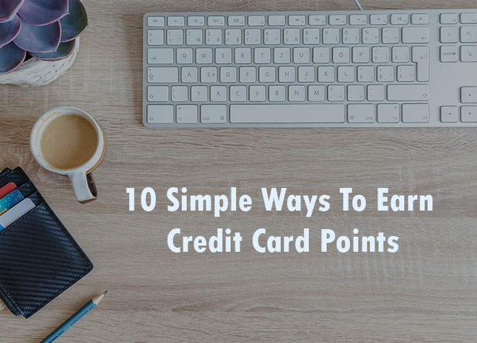 10 Simple Ways To Earn Credit Card Points