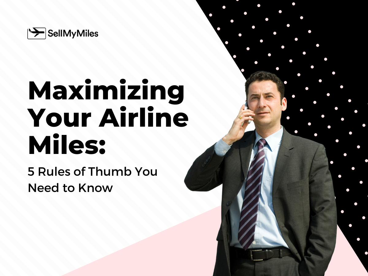 Maximizing Your Airline Miles: 5 Rules of Thumb You Need to Know